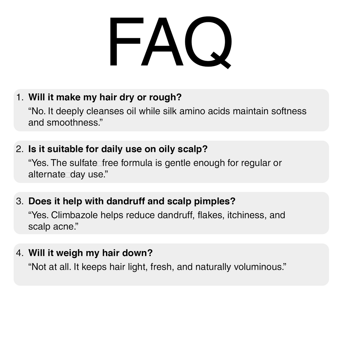 An FAQ informational graphic with the large black title 'FAQ' at the top and four numbered text questions about hair care benefits, set on a white background with light gray rounded answer boxes below.