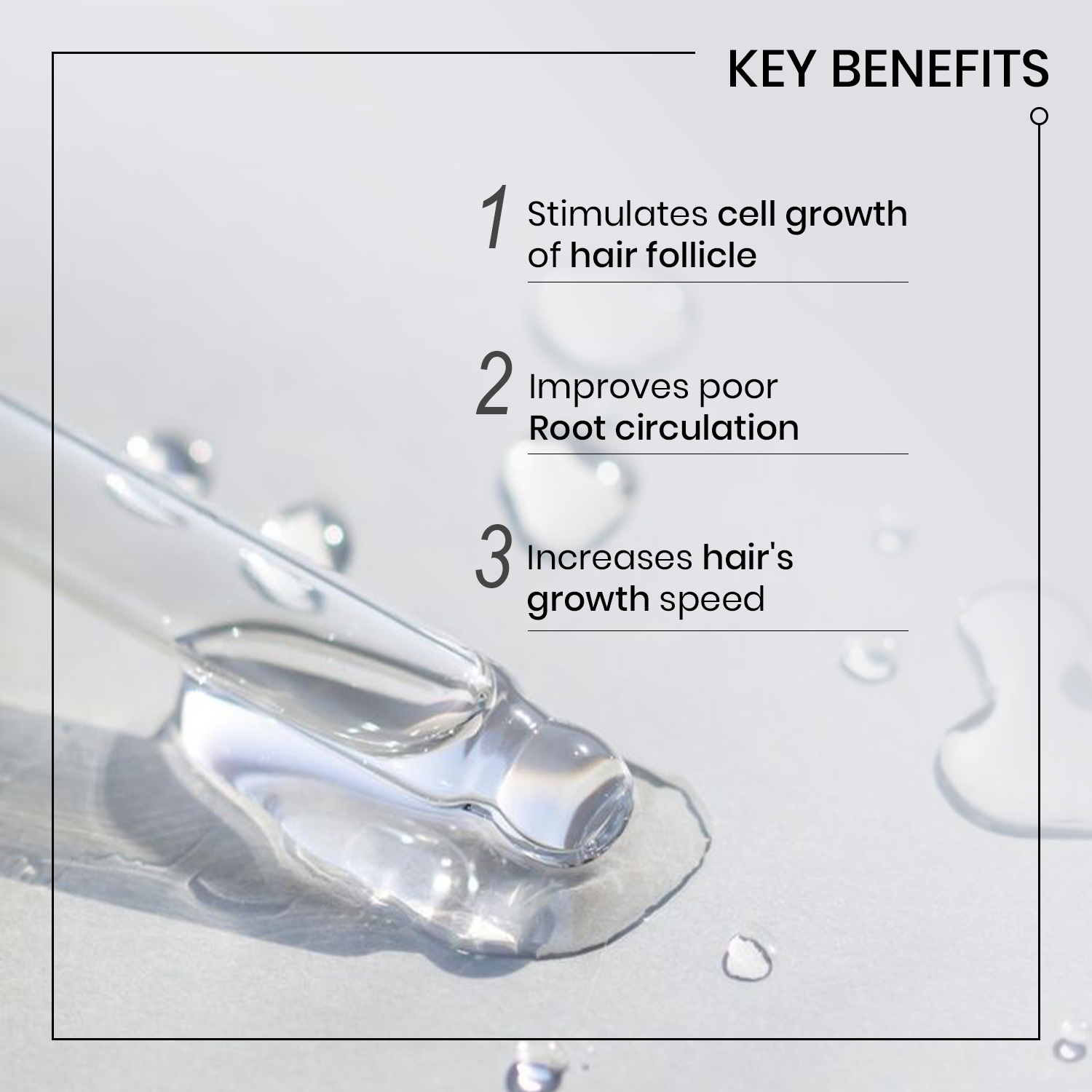 A promotional graphic with the heading 'KEY BENEFITS' over a close-up of a clear liquid droplet on a light gray surface. Three numbered benefit points appear on the right: 1 Stimulates cell growth of hair follicle, 2 Improves poor root circulation, 3 Increases hair's growth speed.